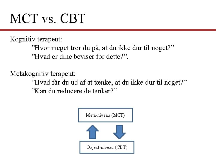 MCT vs. CBT Kognitiv terapeut: ”Hvor meget tror du på, at du ikke dur