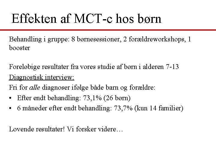 Effekten af MCT-c hos børn Behandling i gruppe: 8 børnesessioner, 2 forældreworkshops, 1 booster