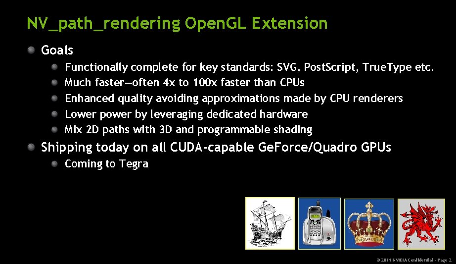 NV_path_rendering Open. GL Extension Goals Functionally complete for key standards: SVG, Post. Script, True.