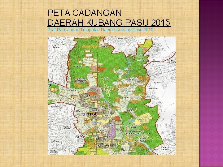 PETA CADANGAN DAERAH KUBANG PASU 2015 Draf Rancangan Tempatan Daerah Kubang Pasu 2015 