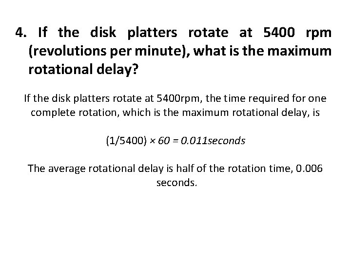 4. If the disk platters rotate at 5400 rpm (revolutions per minute), what is