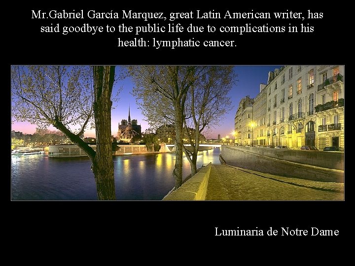 Mr. Gabriel García Marquez, great Latin American writer, has said goodbye to the public