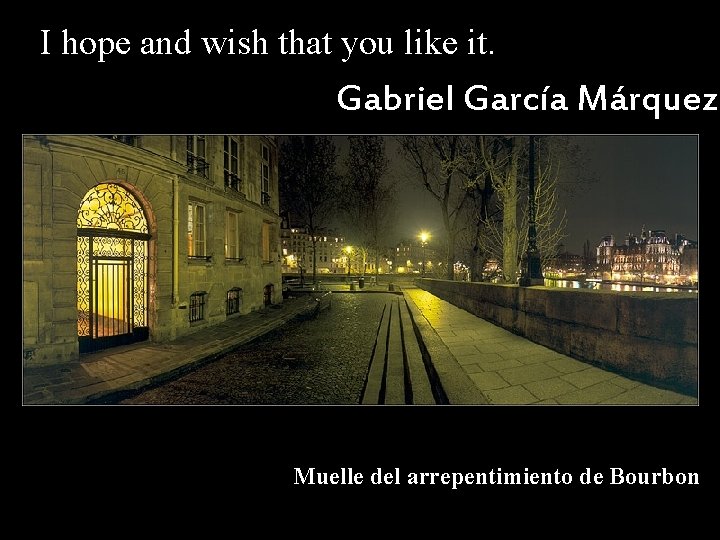I hope and wish that you like it. Gabriel García Márquez Muelle del arrepentimiento