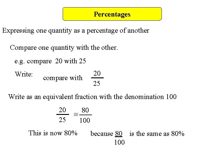 Percentages Expressing one quantity as a percentage of another Compare one quantity with the