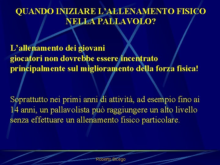 QUANDO INIZIARE L’ALLENAMENTO FISICO NELLA PALLAVOLO? L’allenamento dei giovani giocatori non dovrebbe essere incentrato