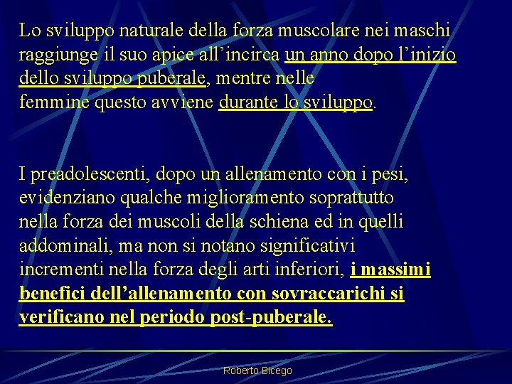 Lo sviluppo naturale della forza muscolare nei maschi raggiunge il suo apice all’incirca un