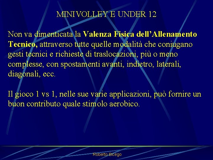 MINIVOLLEY E UNDER 12 Non va dimenticata la Valenza Fisica dell’Allenamento Tecnico, attraverso tutte