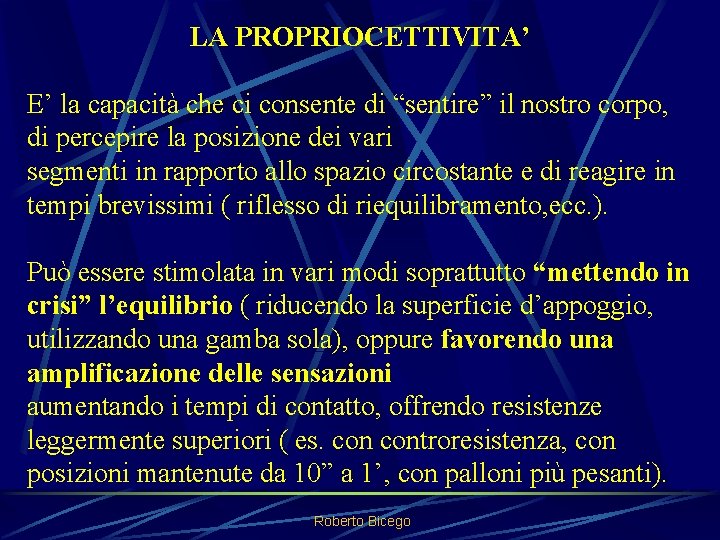 LA PROPRIOCETTIVITA’ E’ la capacità che ci consente di “sentire” il nostro corpo, di