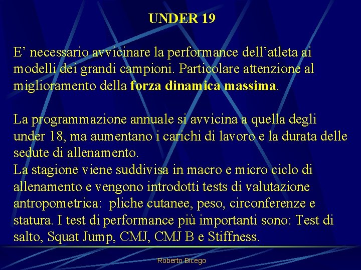 UNDER 19 E’ necessario avvicinare la performance dell’atleta ai modelli dei grandi campioni. Particolare