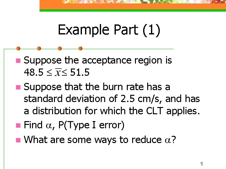 Example Part (1) Suppose the acceptance region is 48. 5 51. 5 n Suppose