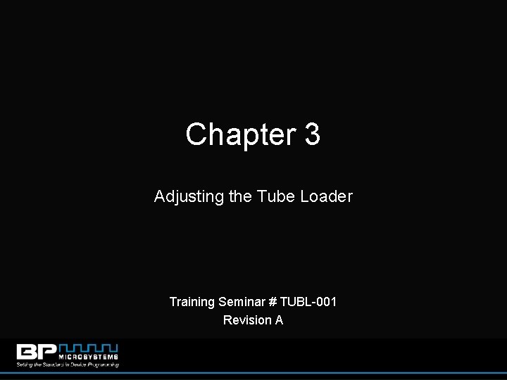 Chapter 3 Adjusting the Tube Loader Training Seminar # TUBL-001 Revision A 