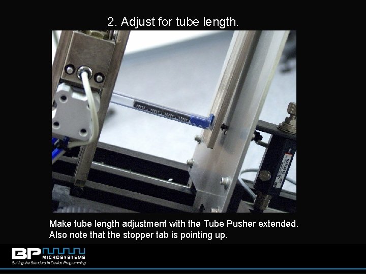 2. Adjust for tube length. Make tube length adjustment with the Tube Pusher extended.