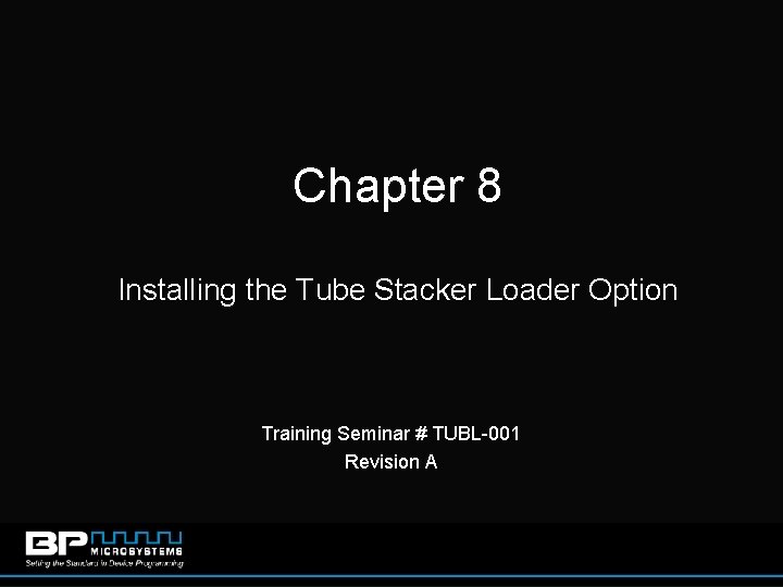 Chapter 8 Installing the Tube Stacker Loader Option Training Seminar # TUBL-001 Revision A