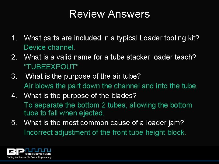 Review Answers 1. What parts are included in a typical Loader tooling kit? Device