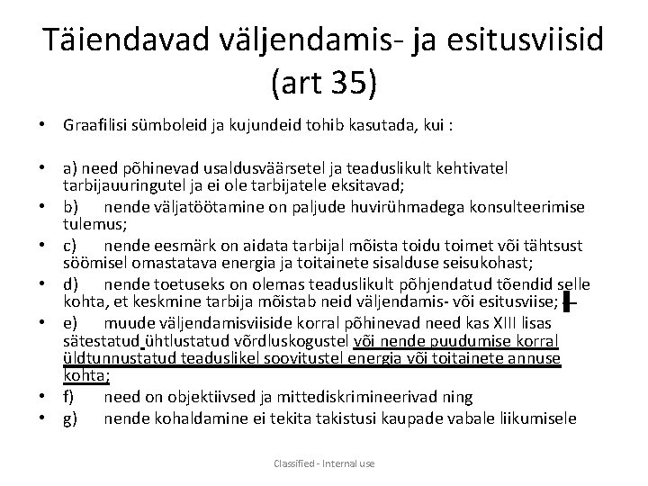 Täiendavad väljendamis- ja esitusviisid (art 35) • Graafilisi sümboleid ja kujundeid tohib kasutada, kui