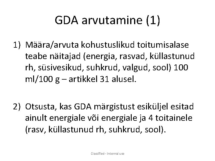 GDA arvutamine (1) 1) Määra/arvuta kohustuslikud toitumisalase teabe näitajad (energia, rasvad, küllastunud rh, süsivesikud,