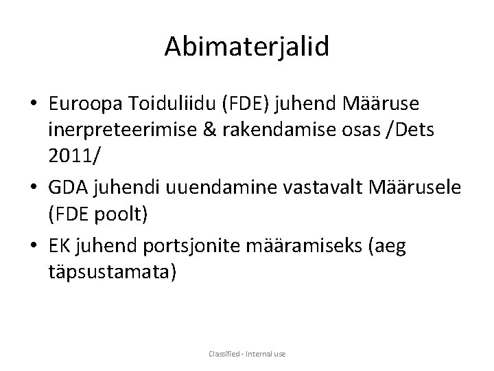 Abimaterjalid • Euroopa Toiduliidu (FDE) juhend Määruse inerpreteerimise & rakendamise osas /Dets 2011/ •