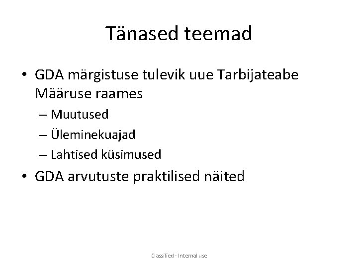 Tänased teemad • GDA märgistuse tulevik uue Tarbijateabe Määruse raames – Muutused – Üleminekuajad