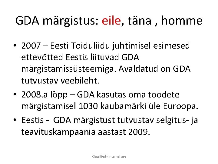 GDA märgistus: eile, täna , homme • 2007 – Eesti Toiduliidu juhtimisel esimesed ettevõtted