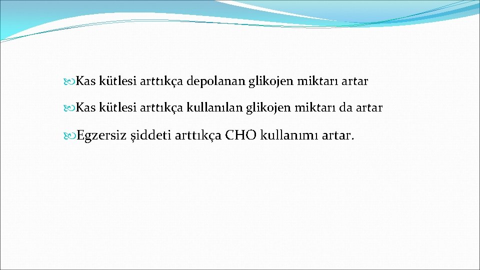  Kas kütlesi arttıkça depolanan glikojen miktarı artar Kas kütlesi arttıkça kullanılan glikojen miktarı