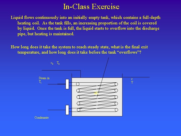 In-Class Exercise Liquid flows continuously into an initially empty tank, which contains a full-depth