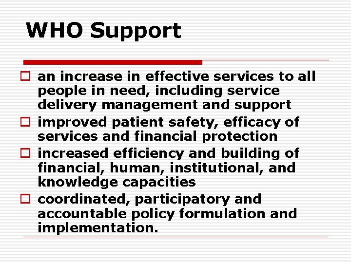 WHO Support o an increase in effective services to all people in need, including