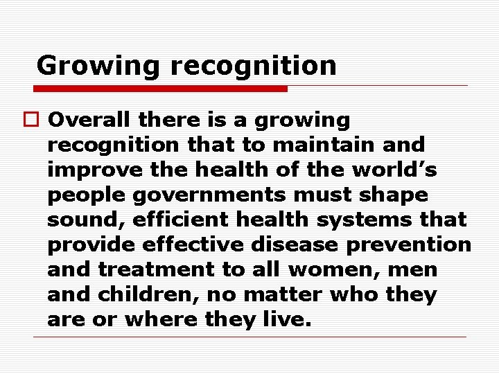 Growing recognition o Overall there is a growing recognition that to maintain and improve