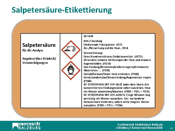 Salpetersäure-Etikettierung GEFAHR Salpetersäure für die Analyse Angaben über Reinheit/ Verunreinigungen GHS-Einstufung Oxidierende Flüssigkeiten H