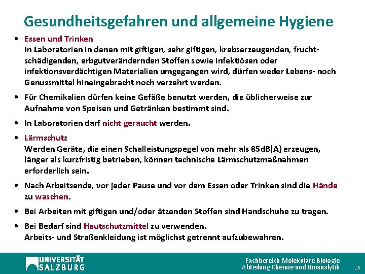 Gesundheitsgefahren und allgemeine Hygiene • Essen und Trinken In Laboratorien in denen mit giftigen,