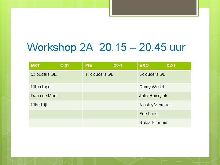 Workshop 2 A 20. 15 – 20. 45 uur M&T 5 x ouders GL
