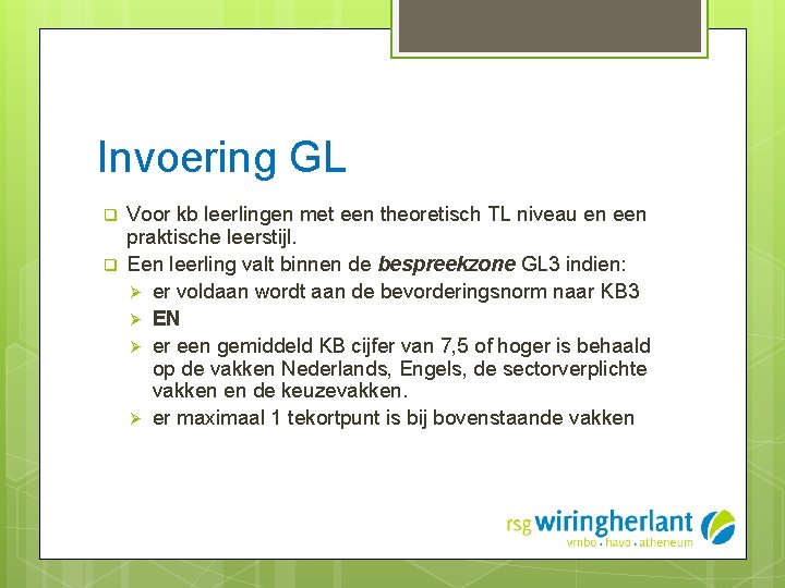 Invoering GL q q Voor kb leerlingen met een theoretisch TL niveau en een