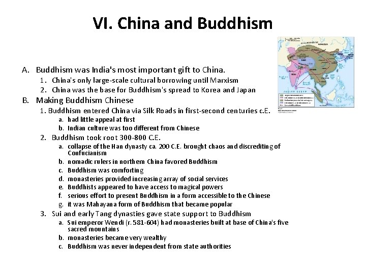 VI. China and Buddhism A. Buddhism was India's most important gift to China. 1.