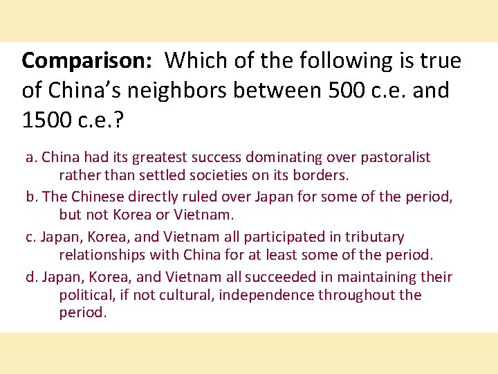 Comparison: Which of the following is true of China’s neighbors between 500 c. e.