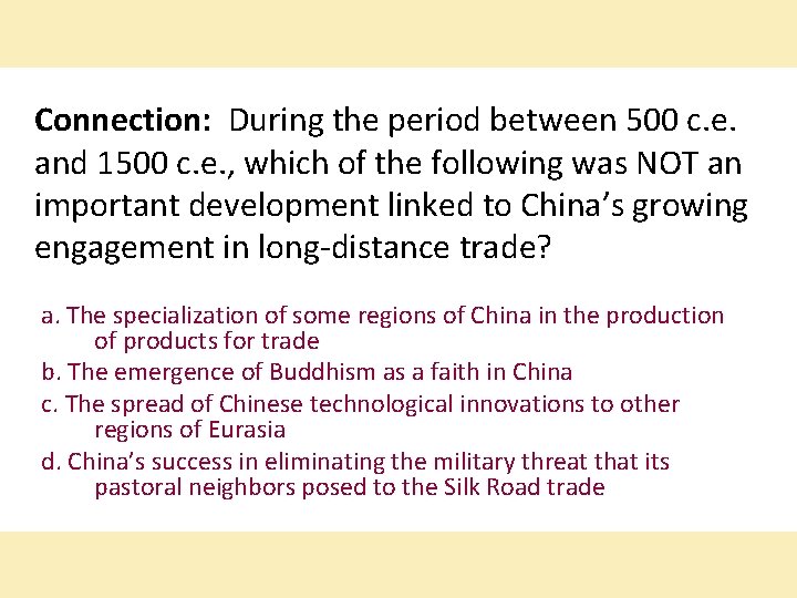Connection: During the period between 500 c. e. and 1500 c. e. , which