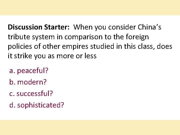 Discussion Starter: When you consider China’s tribute system in comparison to the foreign policies