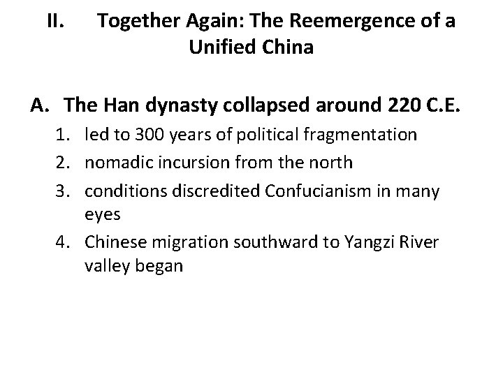 II. Together Again: The Reemergence of a Unified China A. The Han dynasty collapsed