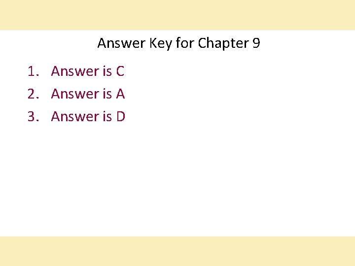 Answer Key for Chapter 9 1. Answer is C 2. Answer is A 3.