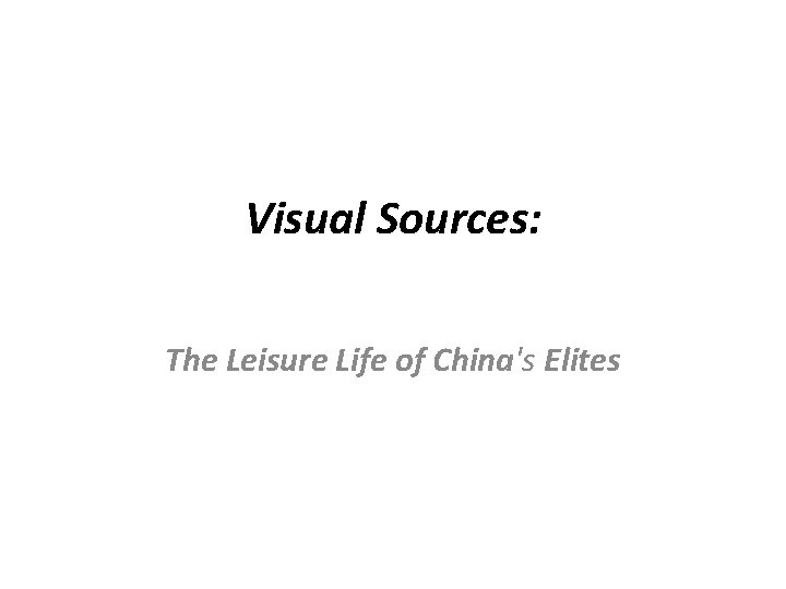 Visual Sources: The Leisure Life of China's Elites 