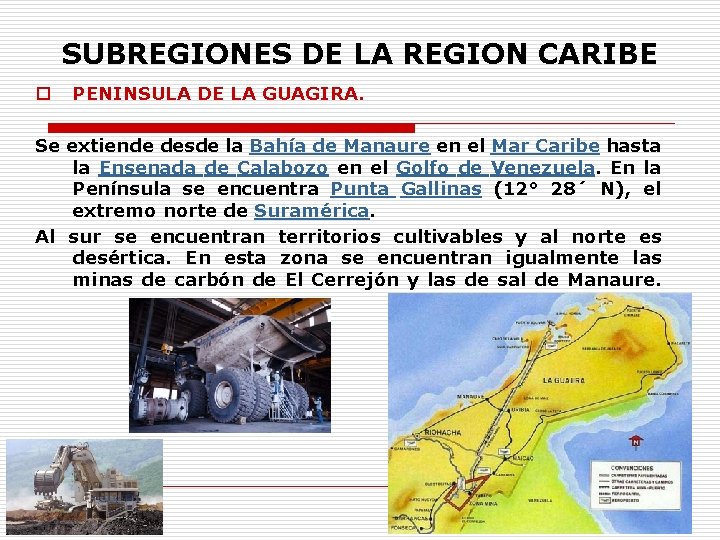 SUBREGIONES DE LA REGION CARIBE o PENINSULA DE LA GUAGIRA. Se extiende desde la