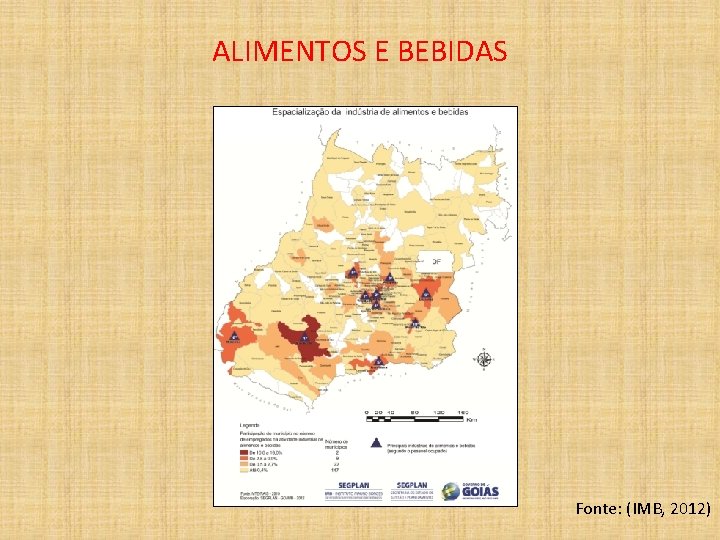 ALIMENTOS E BEBIDAS Fonte: (IMB, 2012) 