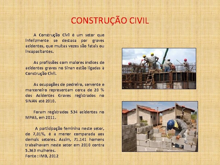 CONSTRUÇÃO CIVIL A Construção Civil é um setor que infelizmente se destaca por graves