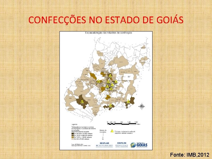 CONFECÇÕES NO ESTADO DE GOIÁS Fonte: IMB, 2012 