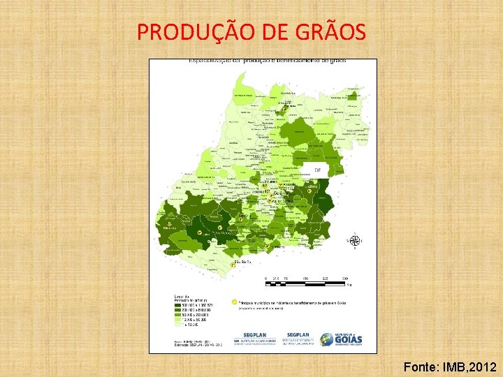 PRODUÇÃO DE GRÃOS Fonte: IMB, 2012 