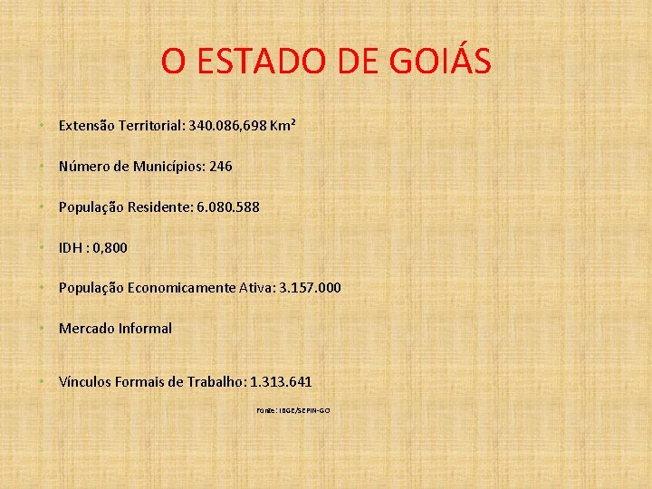 O ESTADO DE GOIÁS • Extensão Territorial: 340. 086, 698 Km² • Número de