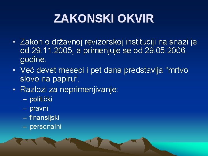 ZAKONSKI OKVIR • Zakon o državnoj revizorskoj instituciji na snazi je od 29. 11.