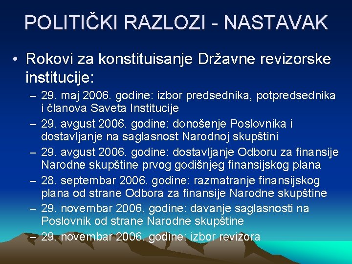 POLITIČKI RAZLOZI - NASTAVAK • Rokovi za konstituisanje Državne revizorske institucije: – 29. maj