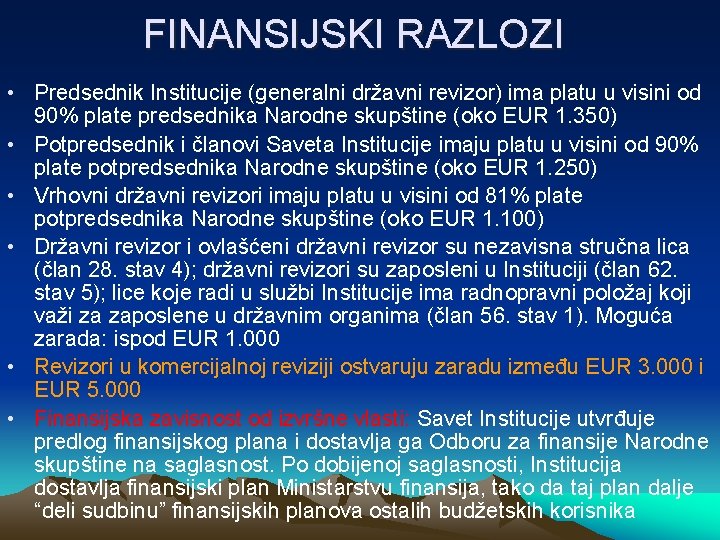 FINANSIJSKI RAZLOZI • Predsednik Institucije (generalni državni revizor) ima platu u visini od 90%