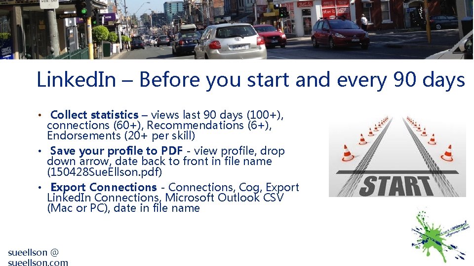 Linked. In – Before you start and every 90 days • Collect statistics –