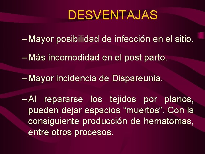 DESVENTAJAS – Mayor posibilidad de infección en el sitio. – Más incomodidad en el