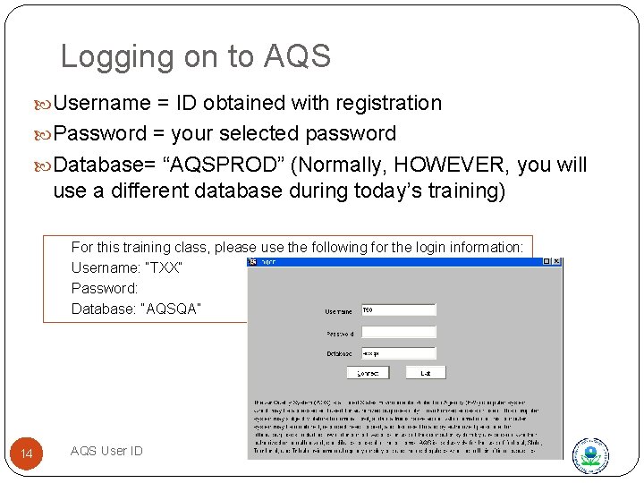 Logging on to AQS Username = ID obtained with registration Password = your selected
